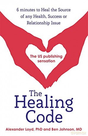 The Healing Code: 6 minutes to heal the source of your health, success or relationship issue - Alex Loyd [KSIĄŻKA]