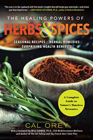 The Healing Powers Of Herbs And Spices: A Complete Guide to Nature's Timeless Treasures: 9 - Orey [KSIĄŻKA]