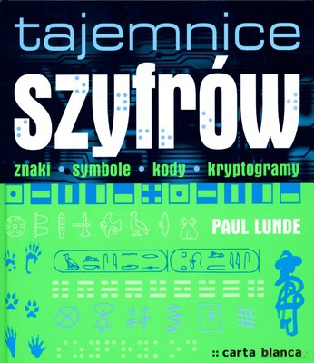 Tajemnice Szyfrów Znaki Symbole Kody Kryptogramy (twarda) - Paul Lunde [KSIĄŻKA]