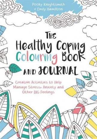 The Healthy Coping Colouring Book and Journal: Creative Activities to Help Manage Stress, Anxiety and Other Big Feelings Colouring Books - Pooky Knightsmith [KSIĄŻKA]