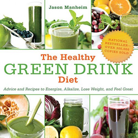 The Healthy Green Drink Diet: Advice and Recipes to Energize, Alkalize, Lose Weight, and Feel Great - Jason Manheim [KSIĄŻKA]