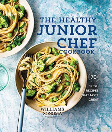 The Healthy Junior Chef Cookbook: 70+ Fresh Recipes That Taste Great - Williams-Sonoma [KSIĄŻKA]