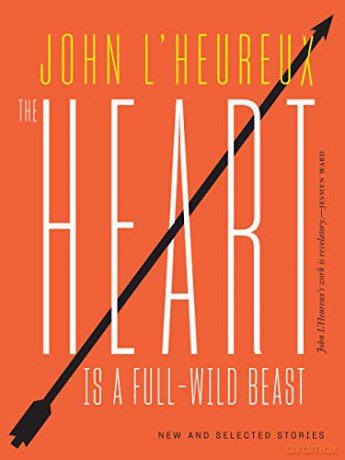 The Heart Is a Full-Wild Beast: New and Selected Stories - John L'Heureux [KSIĄŻKA]