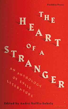 The Heart of a Stranger: An Anthology of Exile Literature - André Naffis-Sahely [KSIĄŻKA]