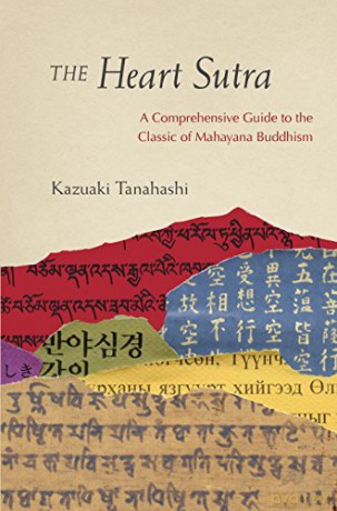 The Heart Sutra: A Comprehensive Guide to the Classic of Mahayana Buddhism - Kazuaki Tanahashi [KSIĄŻKA]