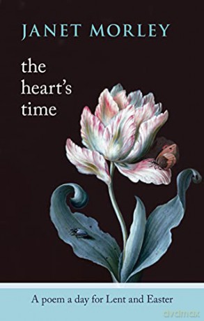 The Heart's Time - A Poem a Day for Lent and Easter - Janet Morley [KSIĄŻKA]