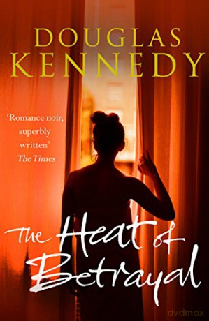 The Heat of Betrayal - Douglas Kennedy [KSIĄŻKA]