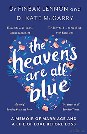 The Heavens Are All Blue: A memoir of two doctors, a marriage and a life of love before loss - Dr Finbar Lennon [KSIĄŻKA]