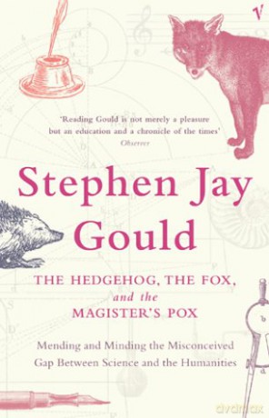 The Hedgehog, The Fox And The Magister's Pox: Mending and Minding the Misconceived Gap Between Science and the Humanities - Stephen Jay Gould [KSIĄŻKA]