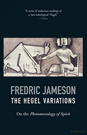 The Hegel Variations: On the Phenomenology of Spirit - Fredric Jameson [KSIĄŻKA]