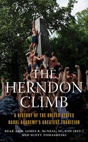 The Herndon Climb: A History of the United States Naval Academy's Greatest Tradition [KSIĄŻKA]
