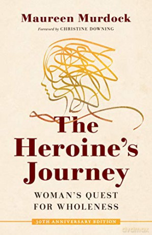 The Heroine's Journey: Woman's Quest for Wholeness - Maureen Murdock [KSIĄŻKA]