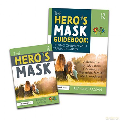 The Hero's Mask: Helping Children with Traumatic Stress: A Resource for Educators, Counselors, Therapists, Parents and Caregivers - Richard Kagan [KSIĄŻKA]