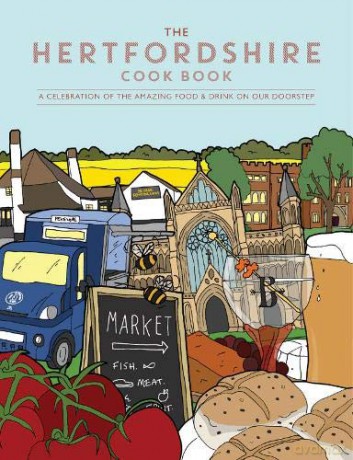 The Hertfordshire Cook Book: A celebration of the amazing food and drink on our doorstep Get Stuck In: 42 - Becky Alexander [KSIĄŻKA]