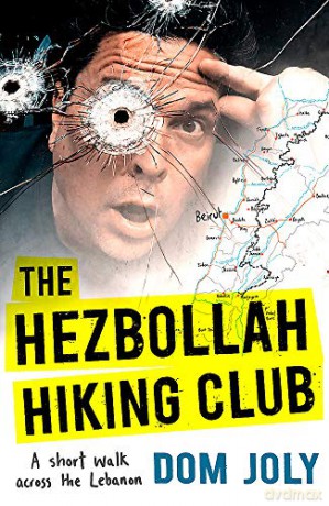 The Hezbollah Hiking Club: A short walk across the Lebanon - Dom Joly [KSIĄŻKA]