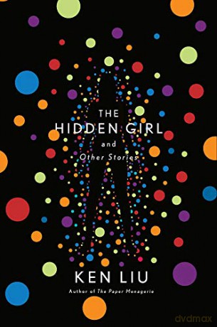 The Hidden Girl and Other Stories - Ken Liu [KSIĄŻKA]