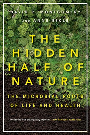 The Hidden Half of Nature: The Microbial Roots of Life and Health - David R. Montgomery [KSIĄŻKA]