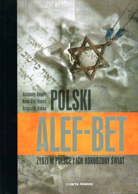 Polski Alef-Bet Żydzi W Polsce I Ich Odrodzony Świat (twarda) - K. Gebert, A. Olej-Kobus, K. Kobus [KSIĄŻKA]