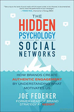 The Hidden Psychology of Social Networks: How Brands Create Authentic Engagement by Understanding What Motivates Us - Joe Federer [KSIĄŻKA]