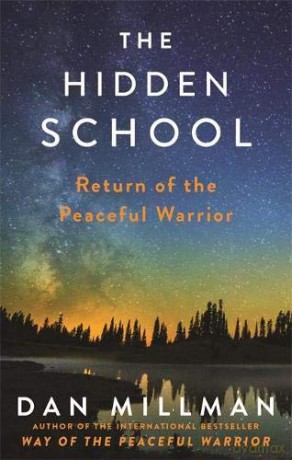 The Hidden School: Return Of The Peaceful Warrior - Dan Millman [KSIĄŻKA]