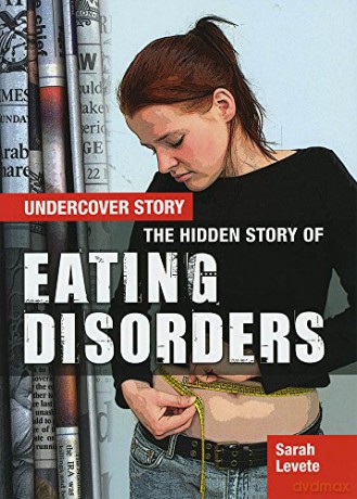 The Hidden Story of Eating Disorders Undercover Story - Sarah Levete [KSIĄŻKA]