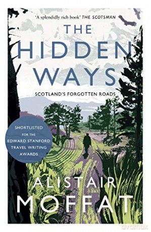 The Hidden Ways: Scotland's Forgotten Roads - Alistair Moffat [KSIĄŻKA]