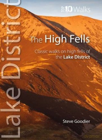 The High Fells: Classic Walks on Lakeland's Highest Fells Top 10 Walks: Classic Walks on High Fells of the Lake District Lake District: Top 10 Walks - Steve Goodier [KSIĄŻKA]