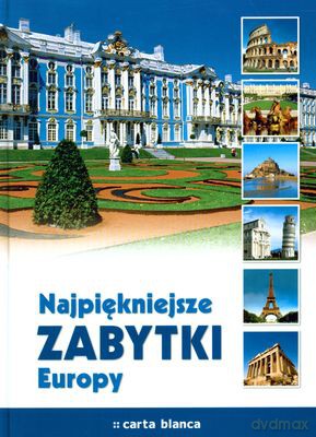 Najpiękniejsze Zabytki Europy (twarda) [KSIĄŻKA]