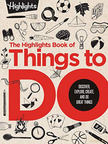 The Highlights Book of Things to Do: Discover, Explore, Create, and Do Great Things Books of Doing: The Highlights Book of How to Create, Discover, Explore, and Do Great Things - Highlights [KSIĄŻKA]