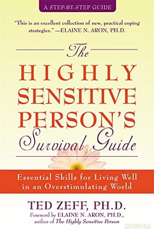 The Highly Sensitive Person's Survival Guide Step-By-Step Guides: Essential Skills for Living Well in an Overstimulating World - Ted Zeff [KSIĄŻKA]