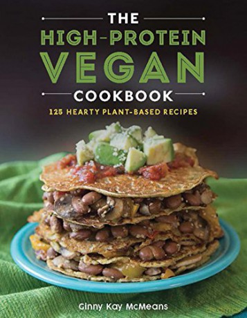 The High-Protein Vegan Cookbook - 125 Hearty Plant-Based Recipes - Ginny Kay Mcmeans [KSIĄŻKA]