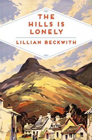The Hills is Lonely: Tales from the Hebrides Lillian Beckwith's Hebridean Tales - Lillian Beckwith [KSIĄŻKA]