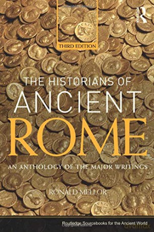 The Historians of Ancient Rome: An Anthology of the Major Writings Routledge Sourcebooks for the Ancient World - Ronald Mellor [KSIĄŻKA]