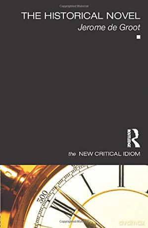 The Historical Novel The New Critical Idiom - Jerome De Groot [KSIĄŻKA]