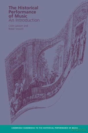 The Historical Performance of Music: An Introduction Cambridge Handbooks to the Historical Performance of Music - Colin Lawson [KSIĄŻKA]