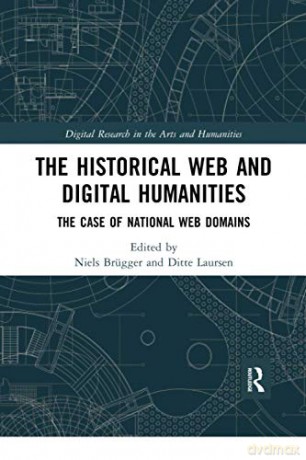 The Historical Web and Digital Humanities: The Case of National Web Domains - Niels Brügger [KSIĄŻKA]