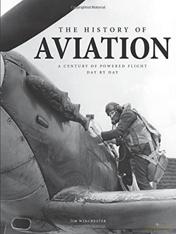 The History of Aviation: A Century of Powered Flight Day-by-Day World History Timeline - Jim Winchester [KSIĄŻKA]