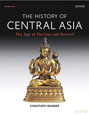 The History of Central Asia: The Age of Decline and Revival Volume 4 - Christoph Baumer [KSIĄŻKA]