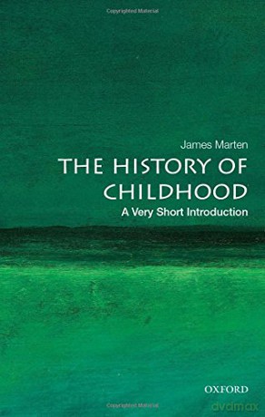 The History of Childhood: A Very Short Introduction Very Short Introductions - James Marten [KSIĄŻKA]