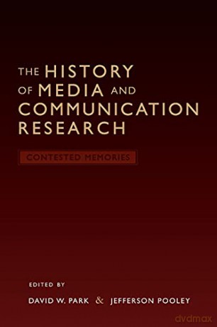 The History of Media and Communication Research; Contested Memories - David W. Park [KSIĄŻKA]