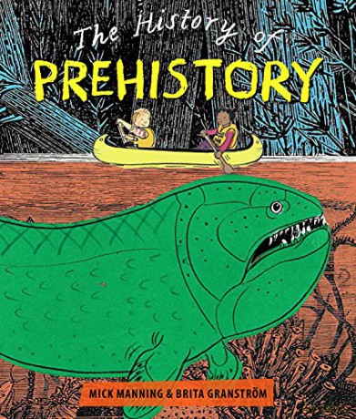 The History of Pre-History: An adventure through 4 billion years of life on earth! - Mick Manning [KSIĄŻKA]
