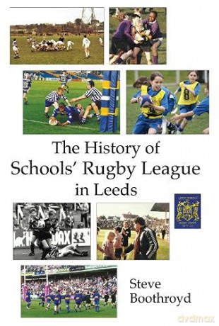The History of Schools' Rugby League in Leeds - Steve Boothroyd [KSIĄŻKA]