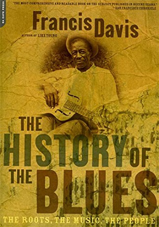 The History Of The Blues: The Roots, The Music, The People - Francis Davis [KSIĄŻKA]