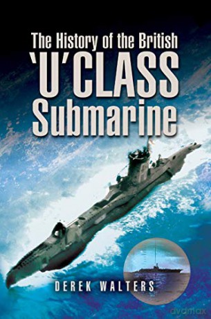 The History of the British U Class Submarine - Derek Walters [KSIĄŻKA]