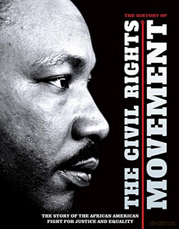 The History of the Civil Rights Movement: The Story of the African American Fight for Justice and Equality - Dan Peel [KSIĄŻKA]