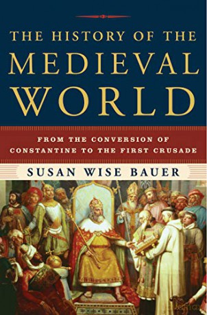 The History of the Medieval World: From the Conversion of Constantine to the First Crusade - Susan Wise Bauer [KSIĄŻKA]