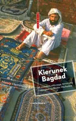 Kierunek Bagdad - Henry Hemming [KSIĄŻKA]