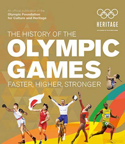 The History of the Olympic Games: Faster, Higher, Stronger - International Olympic Committee [KSIĄŻKA]