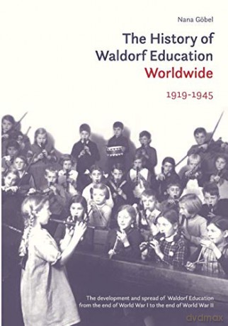 The History of Waldorf Education Worldwide: 1919-1945 - Nana Goebel [KSIĄŻKA]