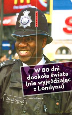 W 80 Dni Dookoła Świata Nie Wyjeżdżając Z Londynu - Jarek Sępek [KSIĄŻKA]